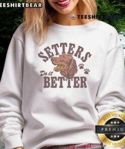 Top Setters Do It Better Sweatshirt featuring a stylish design and comfortable fit for casual wear.