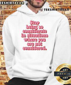 Top 'Stop Being So Considerate' hoodie featuring bold text design, perfect for expressing personal boundaries and self-care.