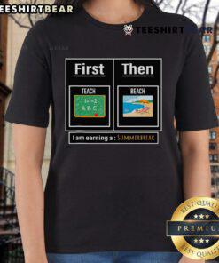 Top Teacher First Teach Then Beach Ladies Tee celebrating summer break and teaching achievements in stylish design.