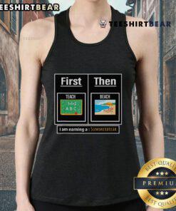 Alt Text: Top Teacher First Teach Then Beach summer break tank top for educators celebrating summer vacation.
