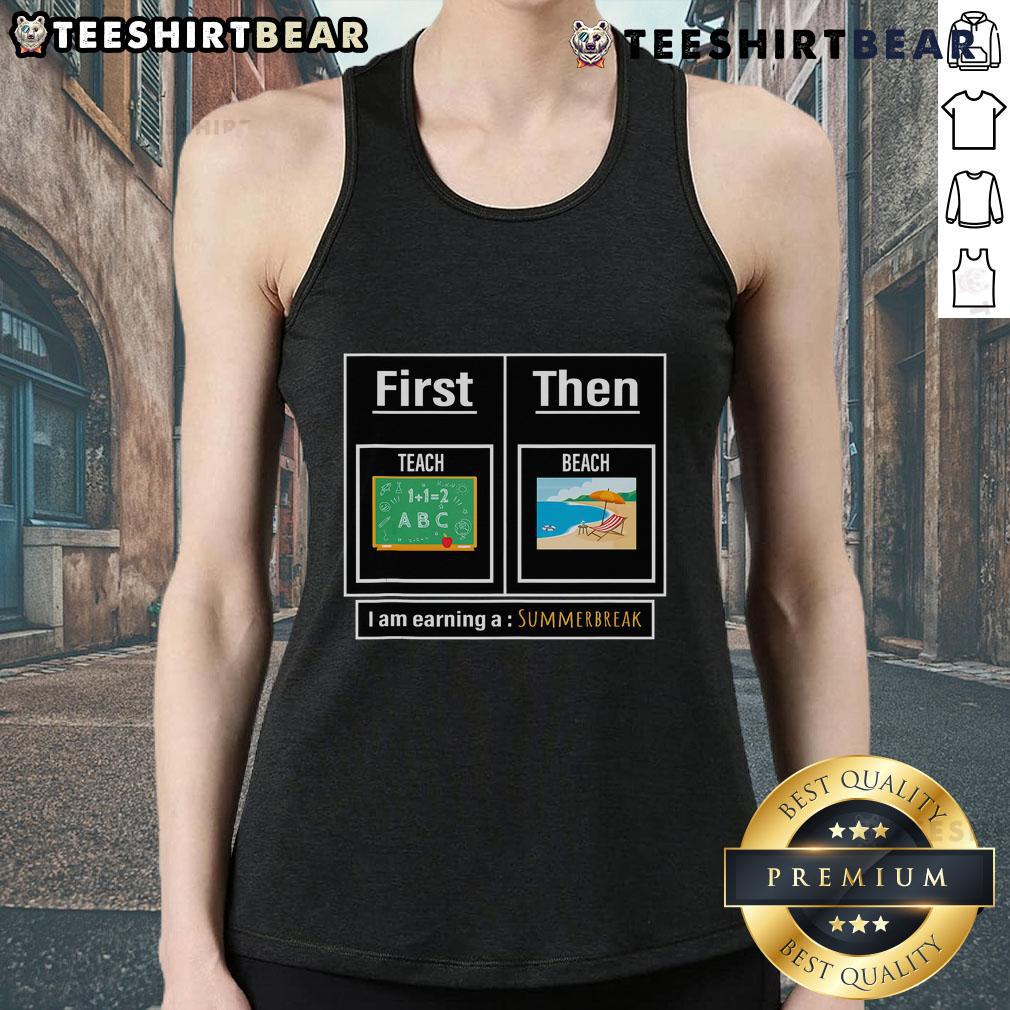 Alt Text: Top Teacher First Teach Then Beach summer break tank top for educators celebrating summer vacation.