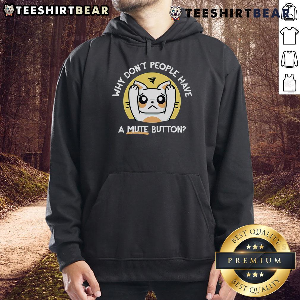 Top Why Don't People Have A Mute Button Hoodie featuring a humorous design for introverts and quiet lovers.