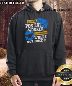 Alt Text: Top Yes I Am A Postal Worker hoodie, humorously stating 'No, I don't know where your check is' for postal workers.