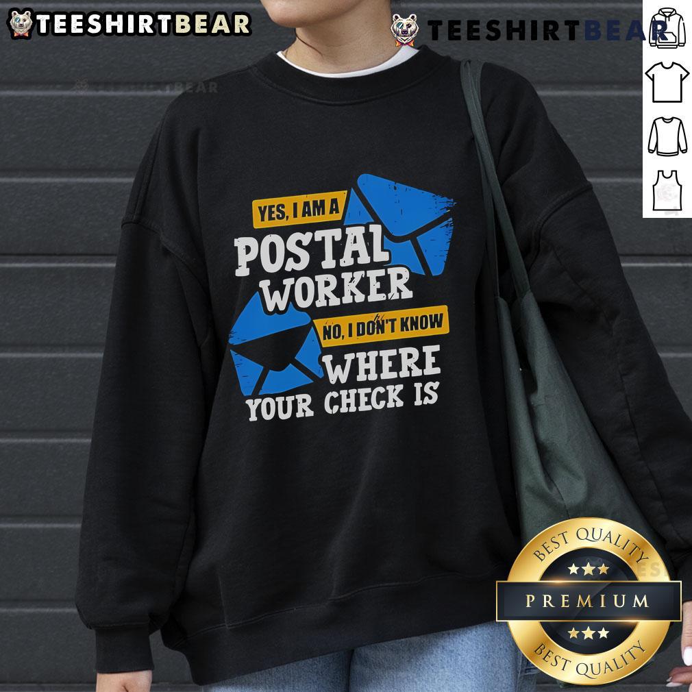 Top Yes I Am A Postal Worker sweatshirt featuring humorous text about check inquiries, perfect for postal service fans.
