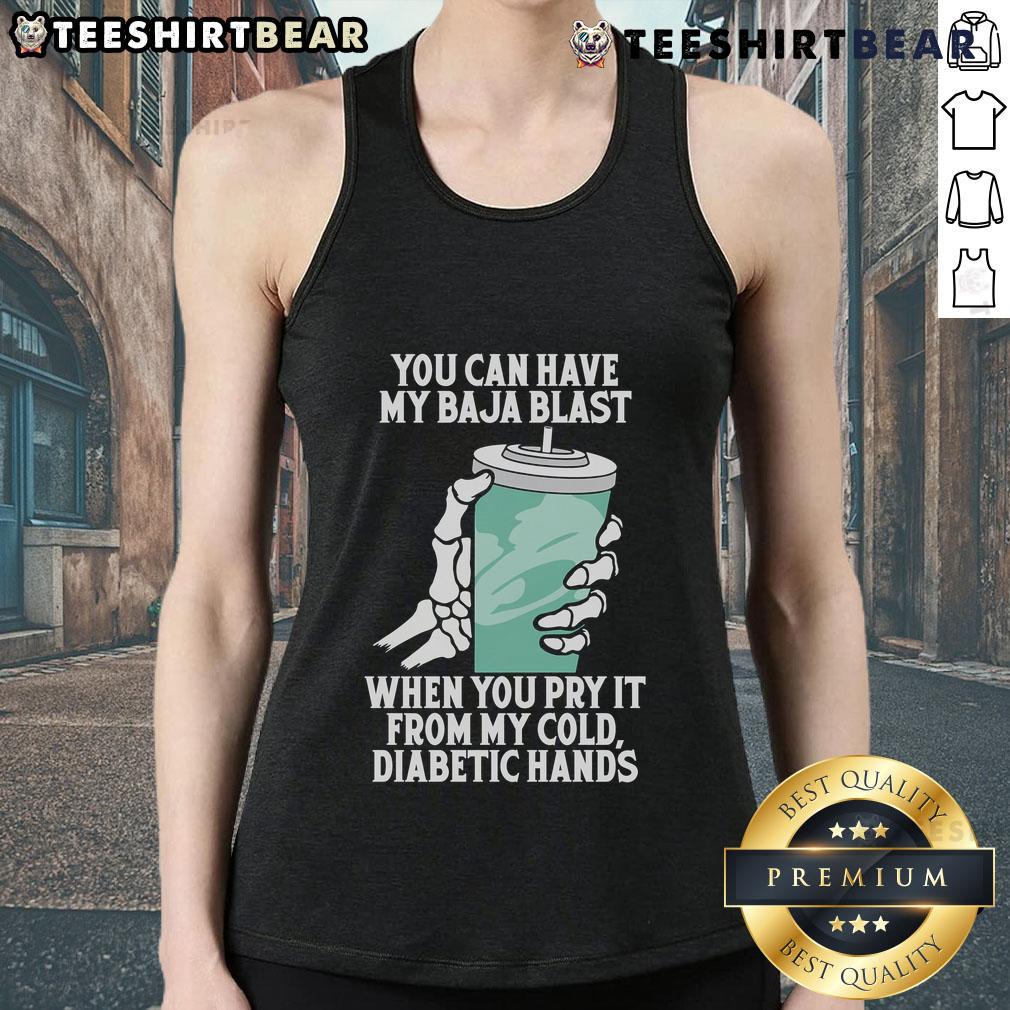 Funny Baja Blast tank top with 'You Can Have My Baja Blast When You Pry It From My Cold Diabetic Hands' text design.