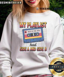 Awesome My Playlist Had Side A and Side B Best of the 80s retro sweatshirt featuring vibrant 80s-themed graphics.