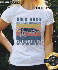 Awesome ladies' tee featuring 'Rock Hard Caulking Service' design for a fun, humorous take on caulking solutions.