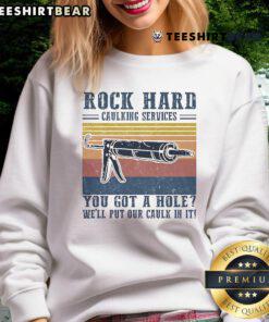 Awesome sweatshirt featuring catchy caulking service slogan for DIY enthusiasts and home improvement lovers.