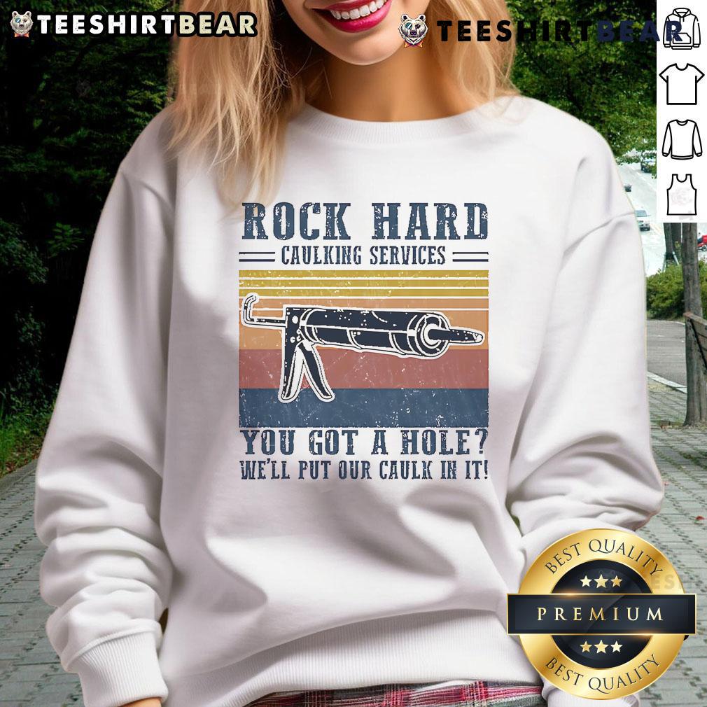 Awesome sweatshirt featuring catchy caulking service slogan for DIY enthusiasts and home improvement lovers.