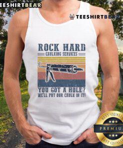Awesome rock-hard caulking service tank top featuring the slogan 'You Got A Hole? Well, Put Our Caulk In It!'