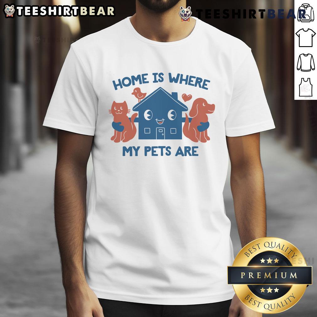 Cute Home Is Where My Pets Are T-Shirt featuring playful pet illustrations and a cozy design for animal lovers.