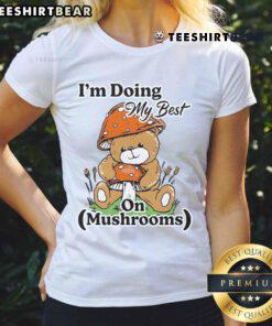 Cute bear teddy wearing a mushroom-themed tee, showcasing the 'I'm Doing My Best' design for ladies.