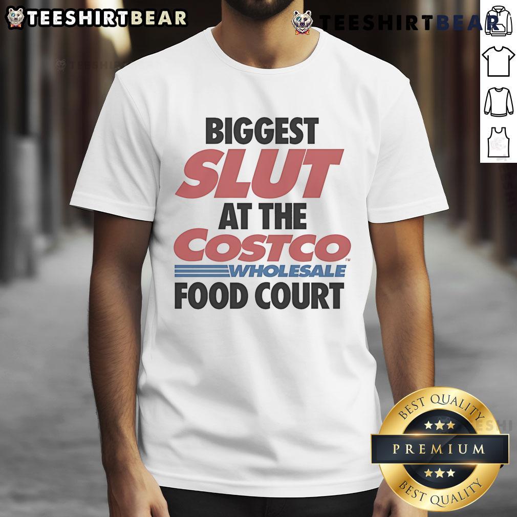 Alt Text: Funny t-shirt featuring 'Biggest Slut at Costco Wholesale Food Court' design, perfect for humor lovers and Costco fans.