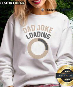 Funny Dad Joke Loading Sweatshirt design featuring a playful graphic and humorous text, perfect for dad joke enthusiasts.