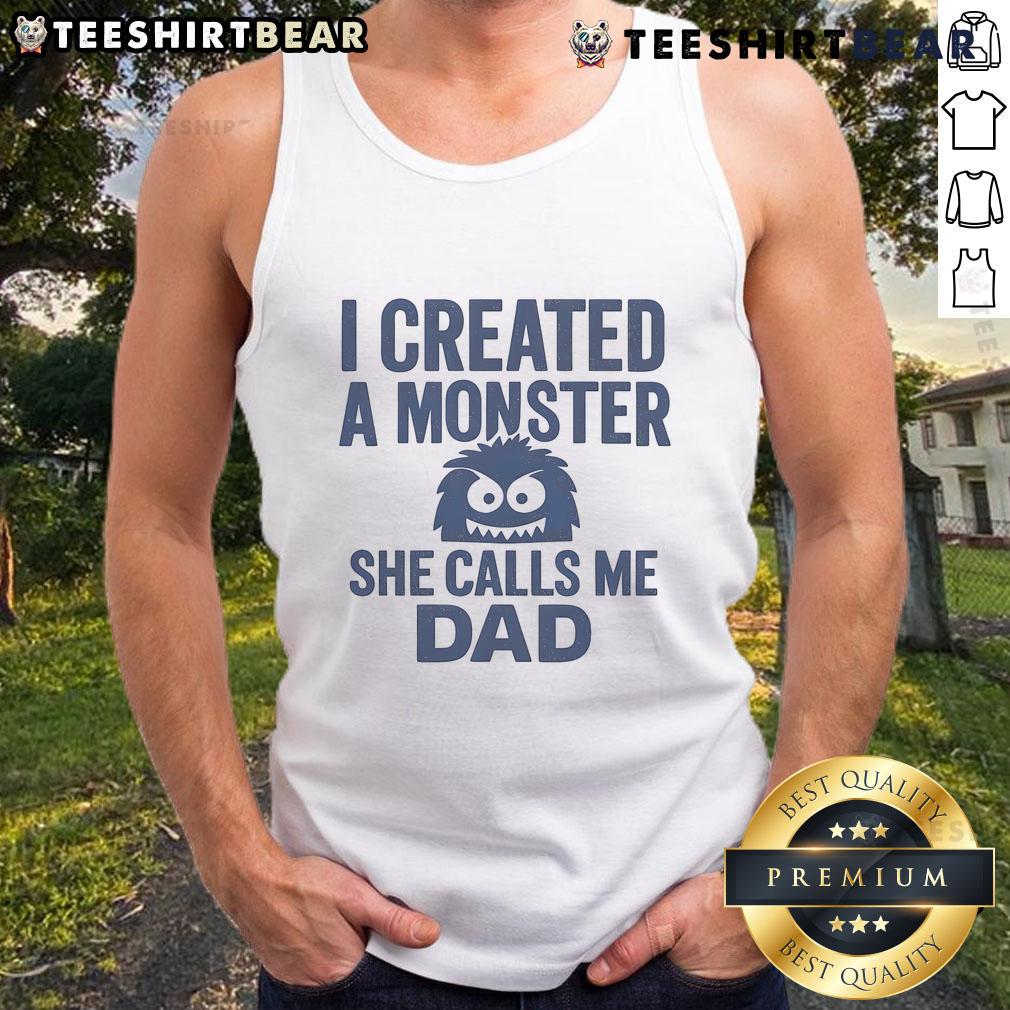 Funny I Created a Monster She Calls Me Dad tank top design featuring a playful graphic for dads and kids.