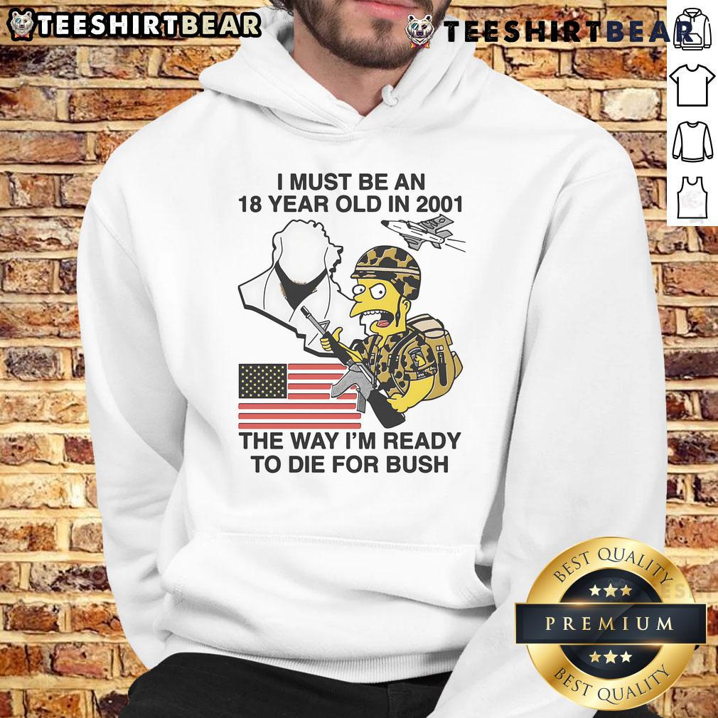 Alt Text: Funyn The Simpson hoodie featuring 'I Must Be An 18-Year-Old In 2001, Ready To Die For Bush' slogan.