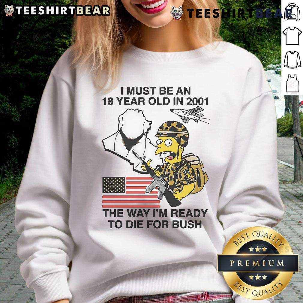 Funyn The Simpson sweatshirt featuring 'I Must Be An 18-Year-Old In 2001' slogan, showcasing a vintage Bush design.