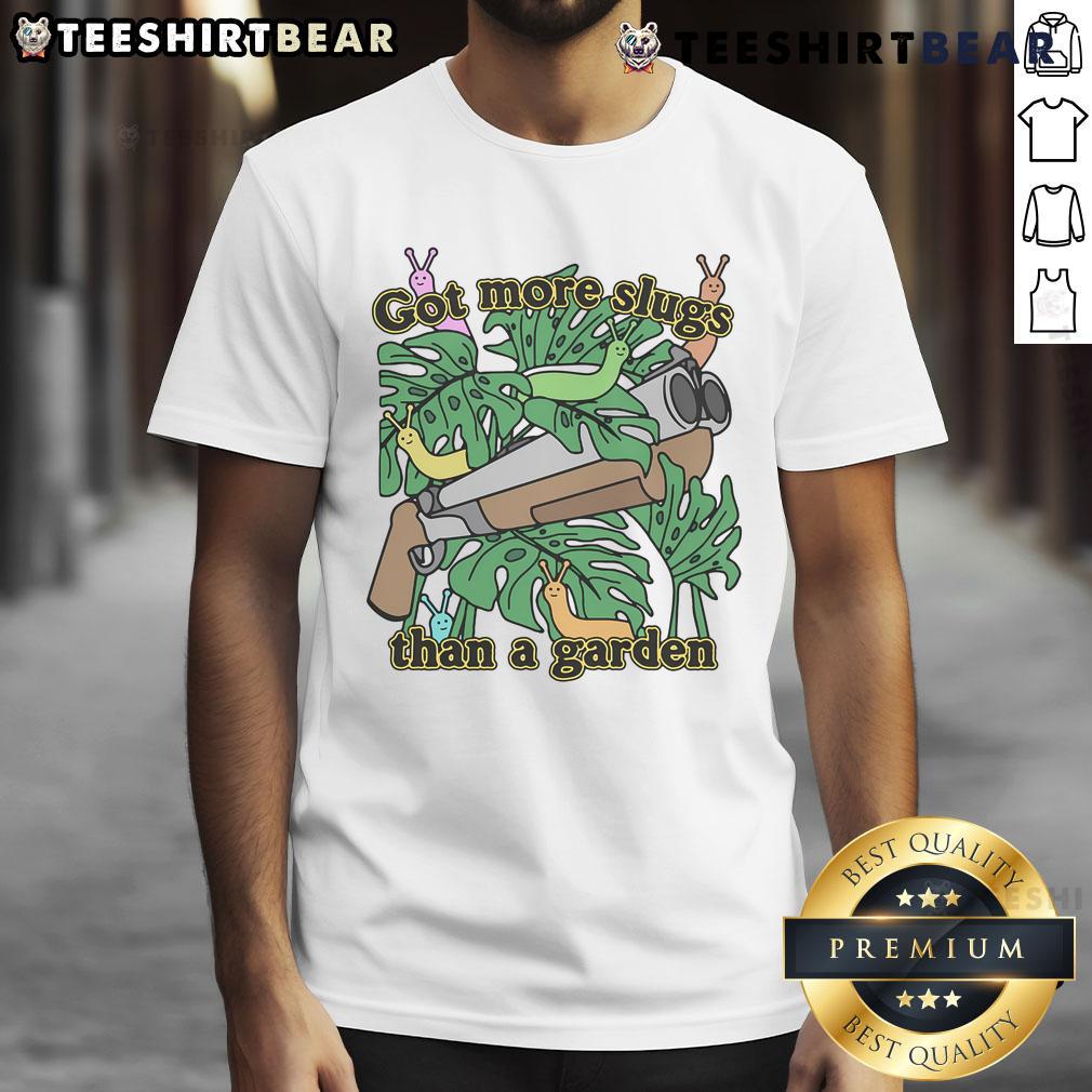 Good Got More Slugs Than A Garden T-Shirt featuring a playful slug graphic on a casual tee, perfect for garden lovers.