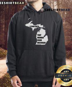Good I Stand With That Woman From Michigan Hoodie featuring bold text and a stylish design for activism and support.