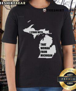 Good I Stand With That Woman From Michigan Ladies Tee featuring a bold graphic design on a stylish shirt.