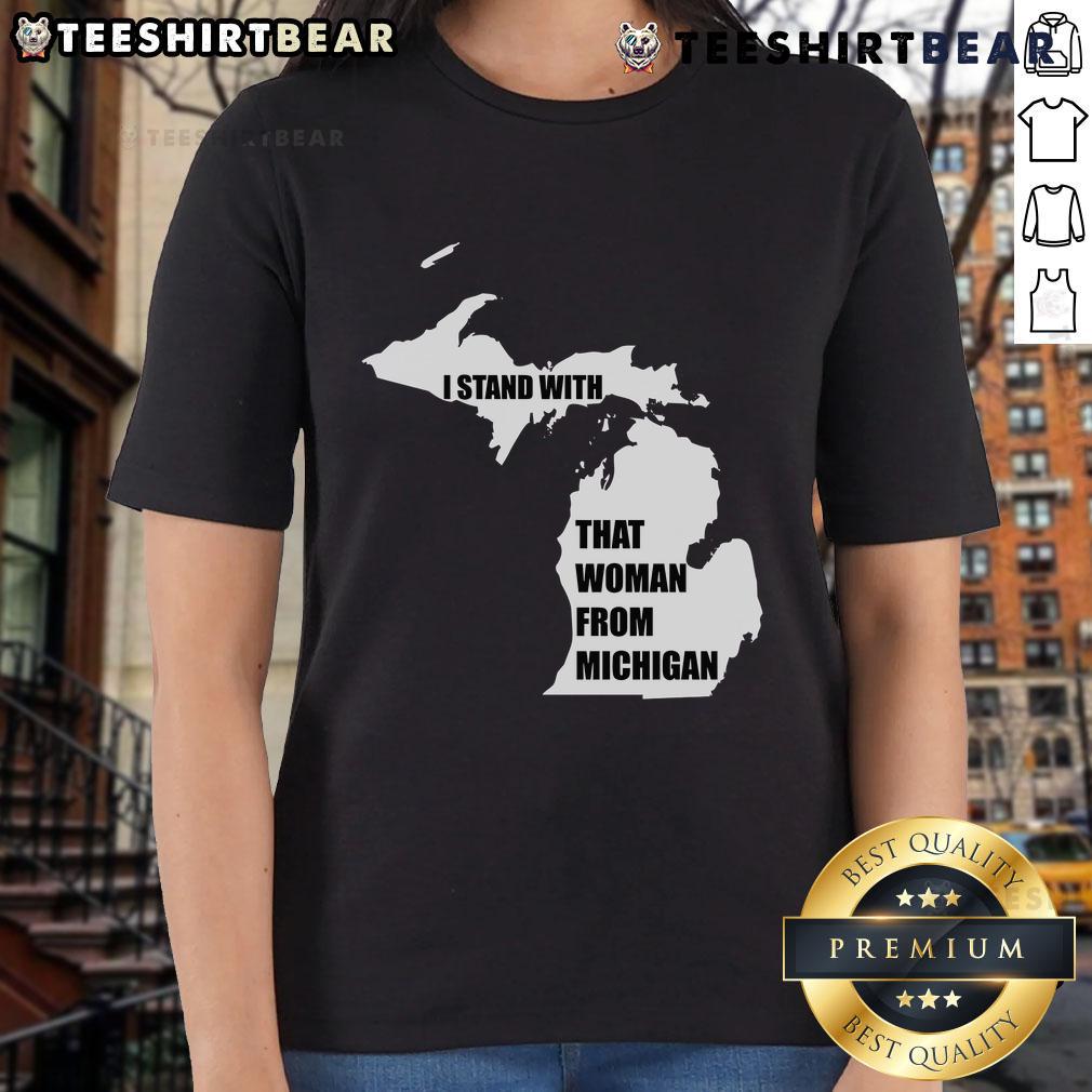 Good I Stand With That Woman From Michigan Ladies Tee featuring a bold graphic design on a stylish shirt.