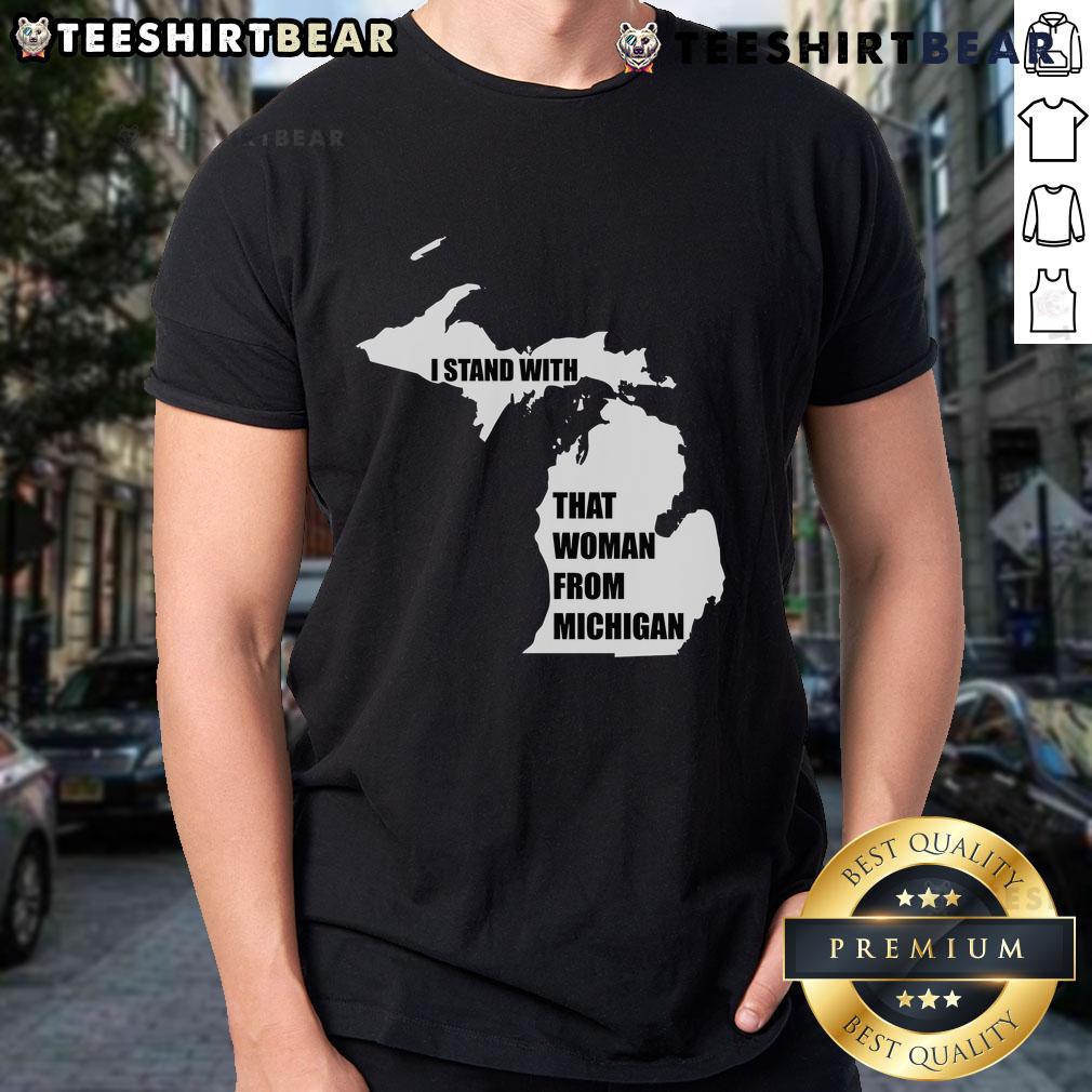 Alt Text: Good I Stand With That Woman From Michigan T-Shirt featuring bold lettering and a stylish design for supporters.
