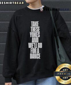 Good Kneecap Take These Yokes And We'll Go For A Dance Sweatshirt in vibrant colors, perfect for casual outings and dance lovers.