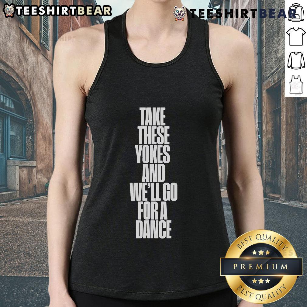 Good Kneecap Take These Yokes And We'll Go For A Dance tank top featuring a fun dance-themed graphic design.