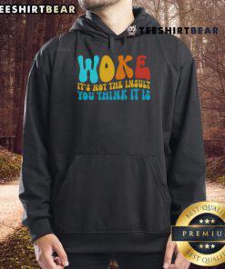 Good Woke Hoodie featuring a bold 'It's Not The Insult You Think It Is' message, perfect for making a statement.