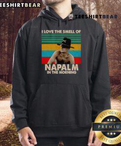 Nice I Love The Smell Of Napalm In The Morning Hoodie featuring a bold graphic on a cozy sweatshirt, perfect for casual wear.