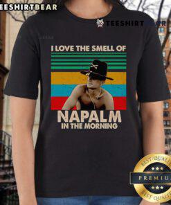 Nice I Love The Smell Of Napalm In The Morning Ladies Tee featuring a bold graphic design, perfect for casual wear.