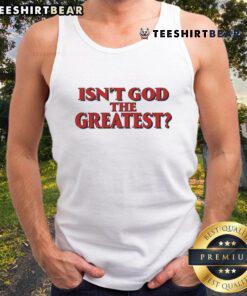 Nice Isn't God The Greatest tank top design featuring bold typography and a stylish fit, perfect for casual wear.