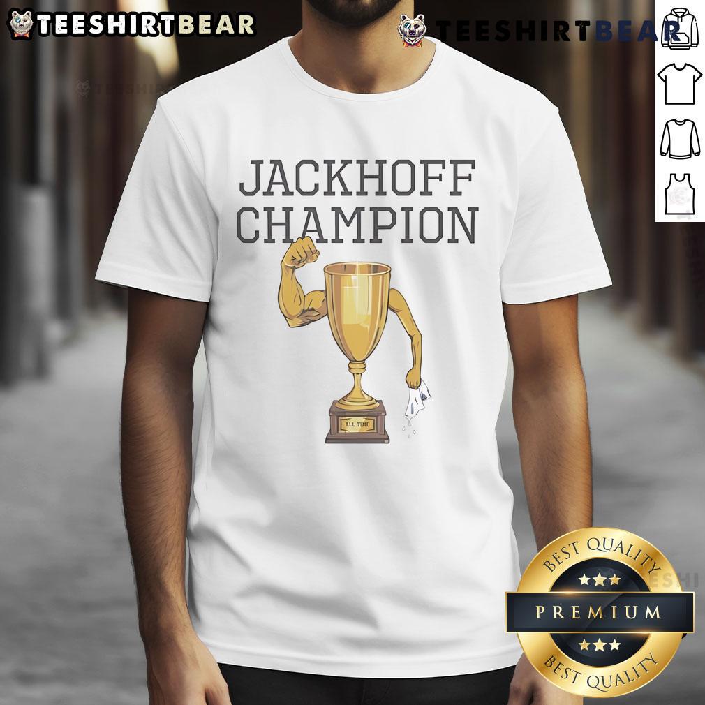 Nice Jackhoff Champion All Time Trophy T-Shirt featuring a bold trophy graphic and stylish design for sports enthusiasts.