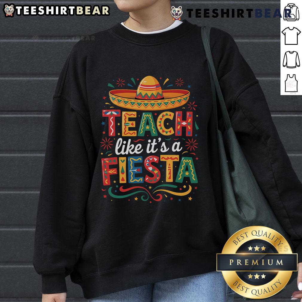 Colorful 'Nice Teach Like It's A Fiesta' sweatshirt with sombrero design, perfect for Cinco de Mayo celebrations.