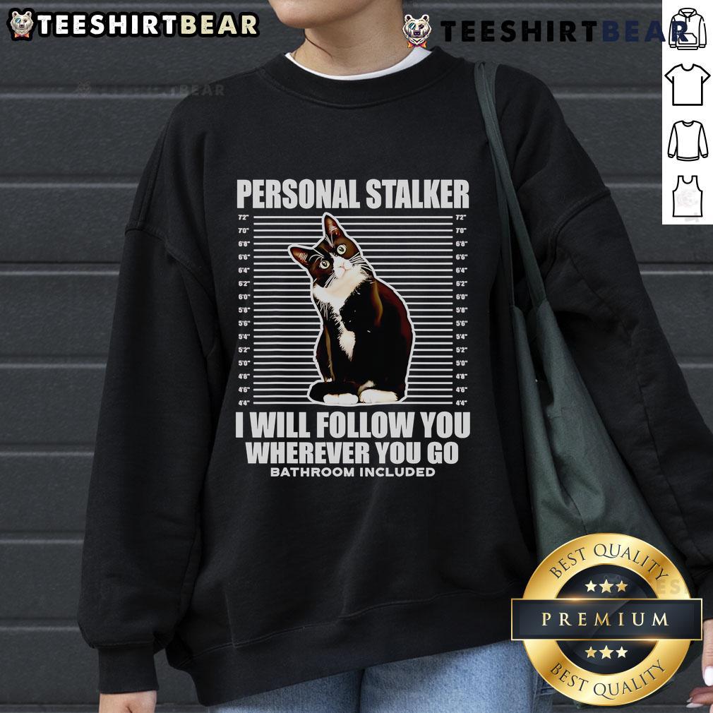 Cozy sweatshirt featuring a cute tuxedo cat with 'I will follow you wherever you go' text, perfect for cat lovers.