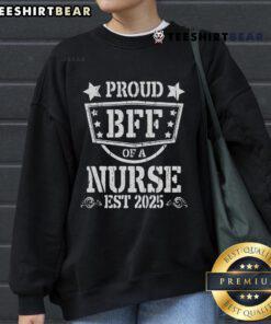 Official Proud BFF of a New Nurse Est 2025 Nursing Graduate Sweatshirt, perfect gift for nursing graduates and their friends.