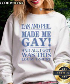 Official Dan and Phil Made Me Gay sweatshirt featuring bold text design in a cozy, casual style.