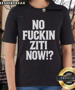 Official No Fucking Ziti Now Ladies Tee in black, featuring bold text design, perfect for casual wear and making a statement.