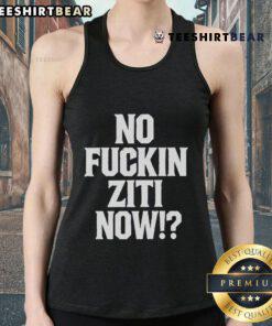 Official No Fucking Ziti Now Tank Top featuring bold text design, perfect for casual wear and expressing your humor.