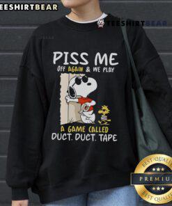 Official Snoopy and Woodstock sweatshirt featuring 'Piss Me Off Again, We Play a Game Called Duct Duct Tape' design.