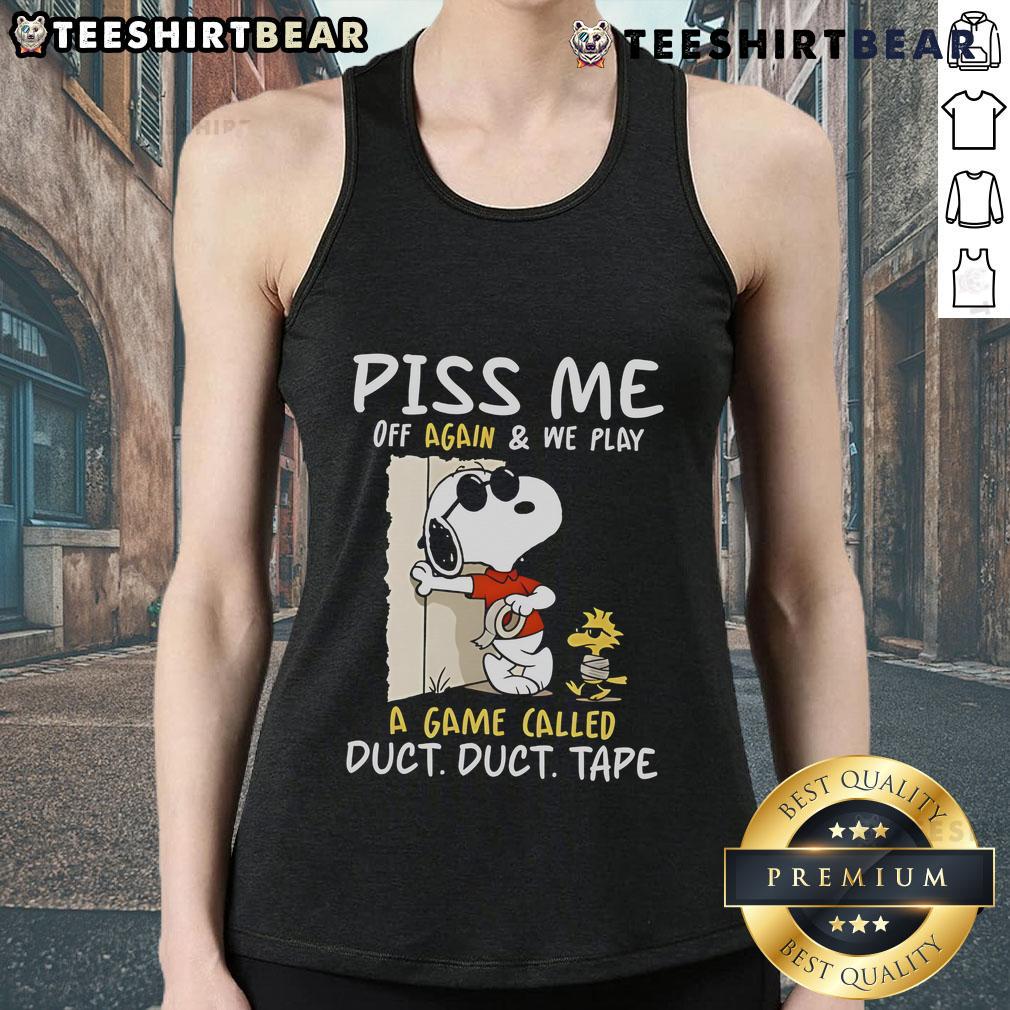 Official Snoopy and Woodstock tank top featuring 'Piss Me Off Again, We Play a Game Called Duct Duct Tape' design.
