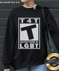 Official T4T Content Rated by LGBT Sweatshirt featuring vibrant colors and inclusive design for LGBTQ+ pride.