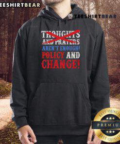 Thoughts and Prayers Aren't Enough hoodie featuring bold text design advocating for policy change and social justice.