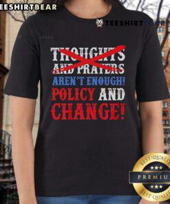 Thoughts and prayers aren't enough ladies tee featuring bold text advocating for policy and change on a stylish shirt.