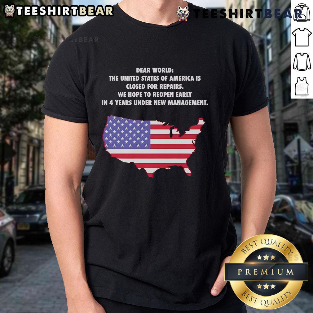 Top Dear World 'The United States Of America Is Closed For Repairs' T-Shirt featuring a humorous graphic design.