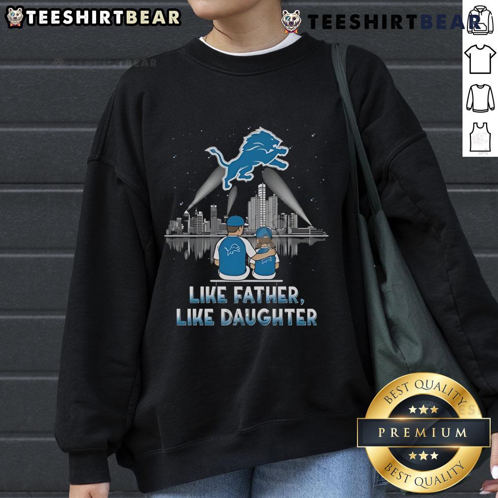 Limited Edition Like Father Like Daughter Detroit Lions Sweatshirt 2025, showcasing team spirit and family pride.