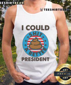 Top I Could Shit A Better President Poop Emblem Tank Top featuring humorous political design for casual wear.