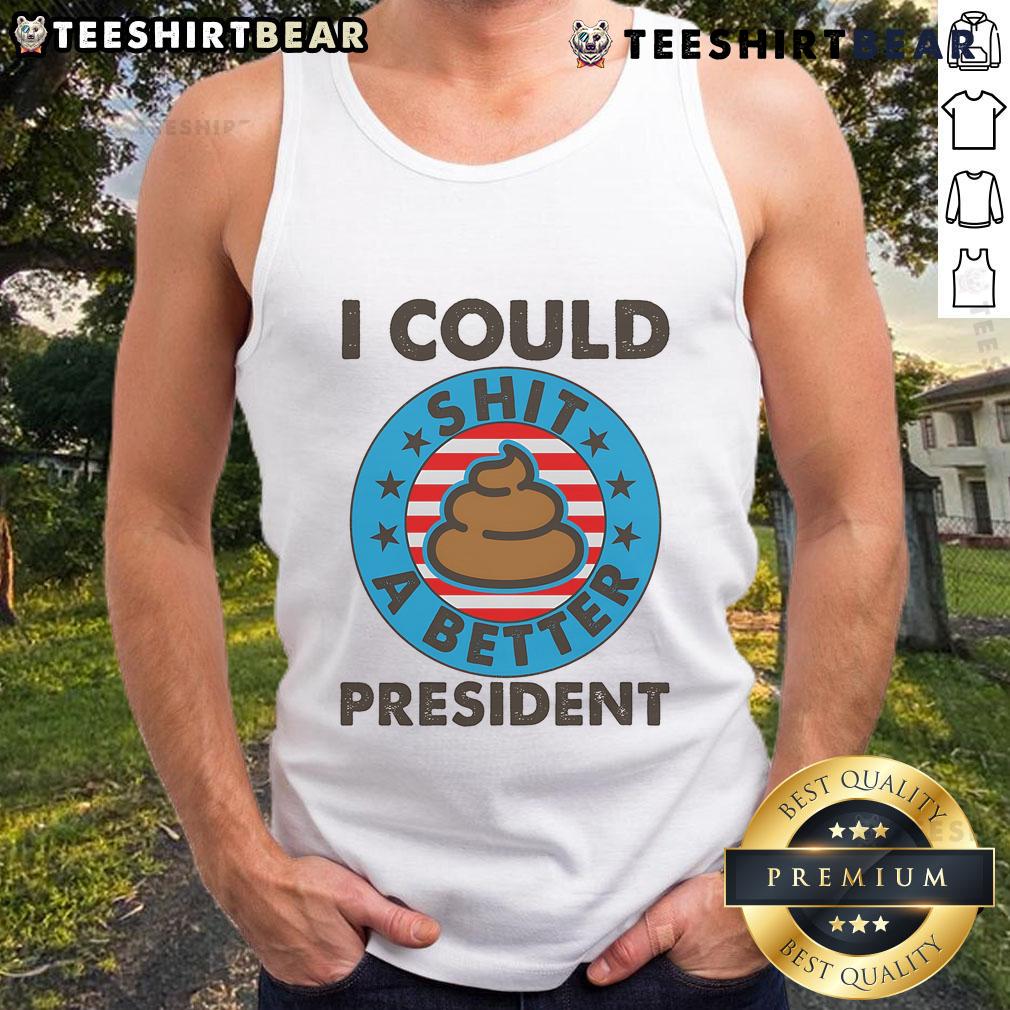 Top I Could Shit A Better President Poop Emblem Tank Top featuring humorous political design for casual wear.