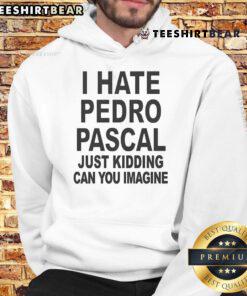 Top I Hate Pedro Just Kidding Can You Imagine Hoodie in casual style, perfect for humor and comfort lovers.