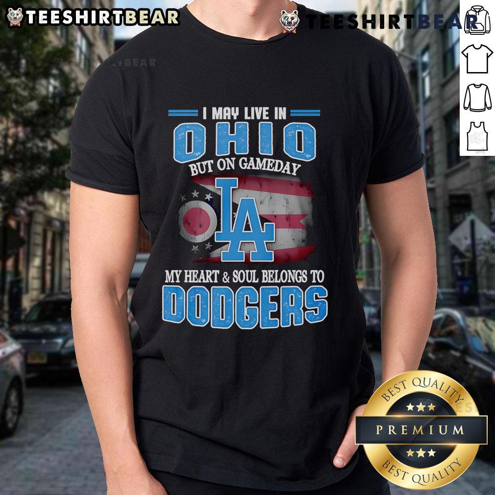 Alt Text: Top I May Live In Ohio But On Gameday My Heart And Soul Belongs To Dodgers T-Shirt showcasing Dodgers pride.